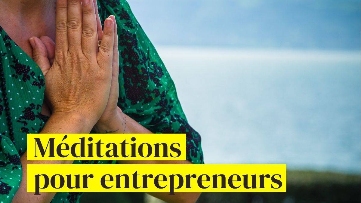 Méditations entrepreneurs - Valérie Demont - Greenheart Business - Lausanne