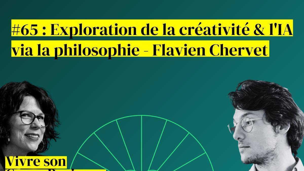 Exploration de la créativité & l'IA via la philosophie - Flavien Chervet podcast Valerie Demont Vivre son Coeur Business