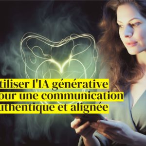 formation Utiliser l'IA générative pour une communication authentique et alignée