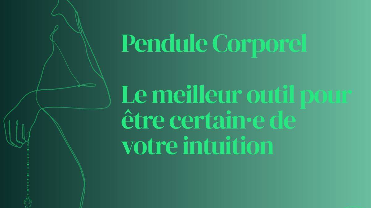 pendule corporel le meilleur outil pour écouter son intuition
